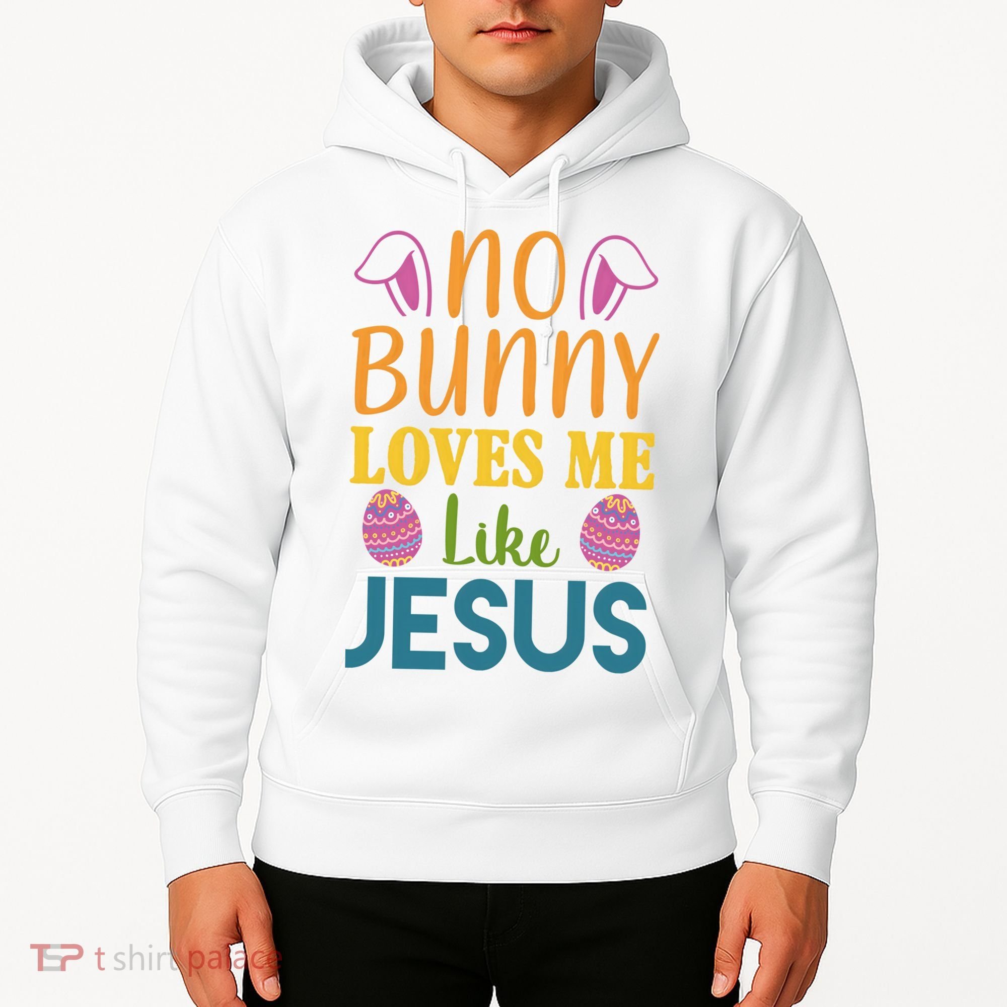 No Bunny Loves Me Like Jesus Easter Holiday Hoodie