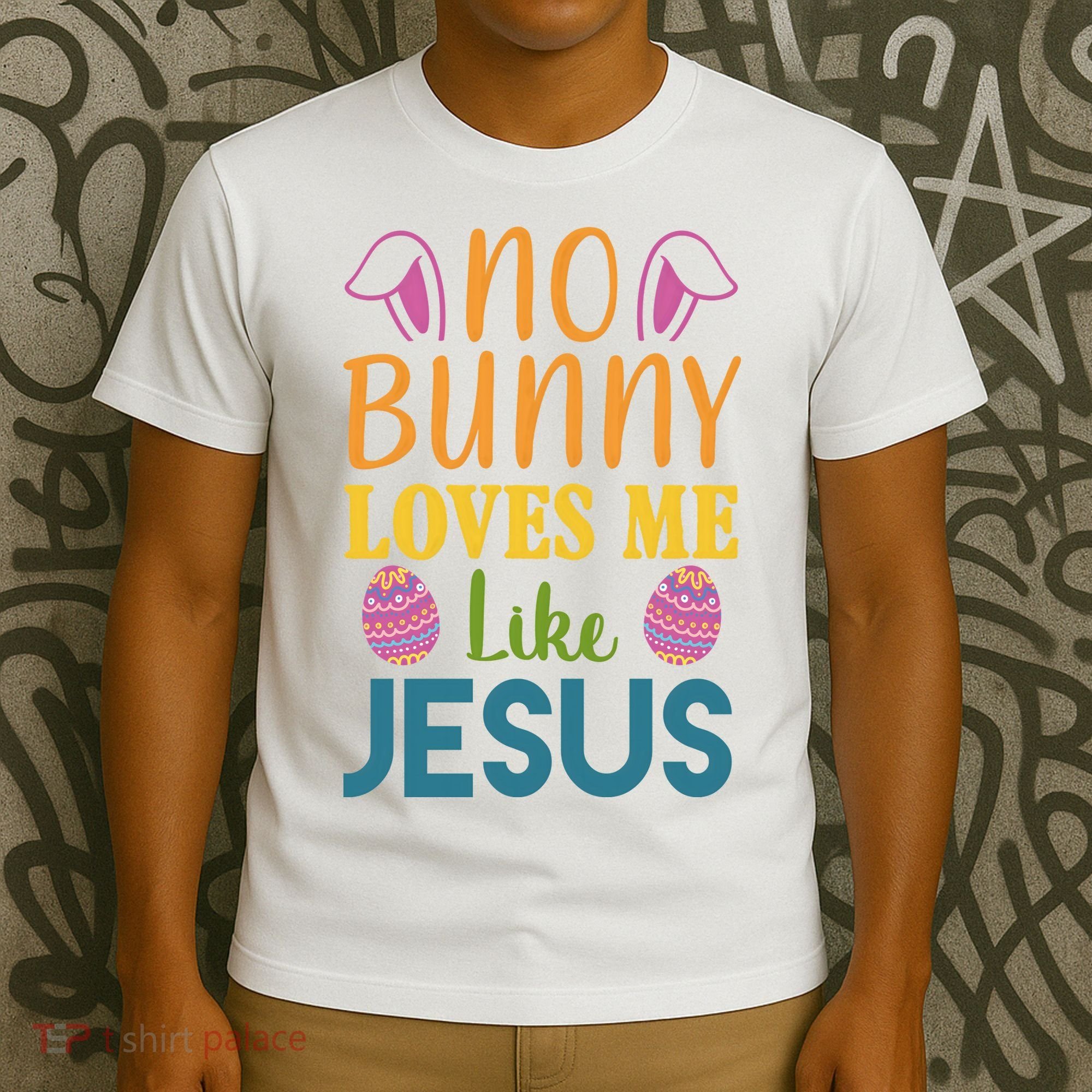No Bunny Loves Me Like Jesus Easter Holiday T-Shirt