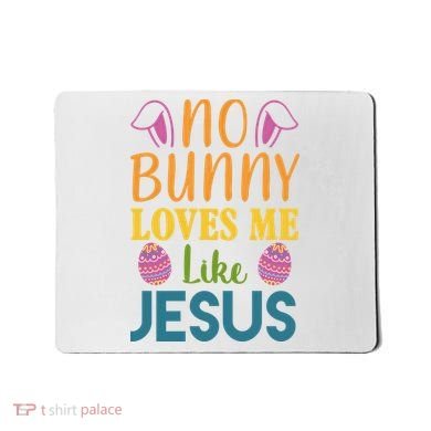 No Bunny Loves Me Like Jesus Easter Holiday Mousepad