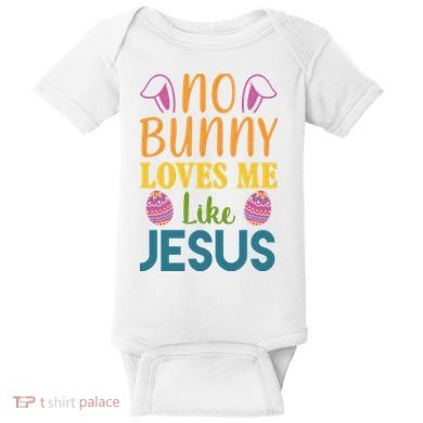No Bunny Loves Me Like Jesus Easter Holiday Baby Bodysuit