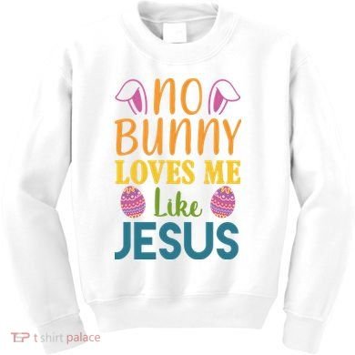 No Bunny Loves Me Like Jesus Easter Holiday Kids Sweatshirt