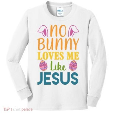 No Bunny Loves Me Like Jesus Easter Holiday Kids Long Sleeve Shirt