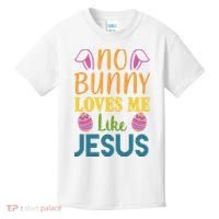 No Bunny Loves Me Like Jesus Easter Holiday Kids T-Shirt thumb 0