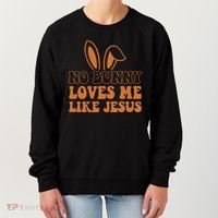 No Bunny Loves Me Like Jesus Easter Bunny Women's Sweatshirt thumb 0