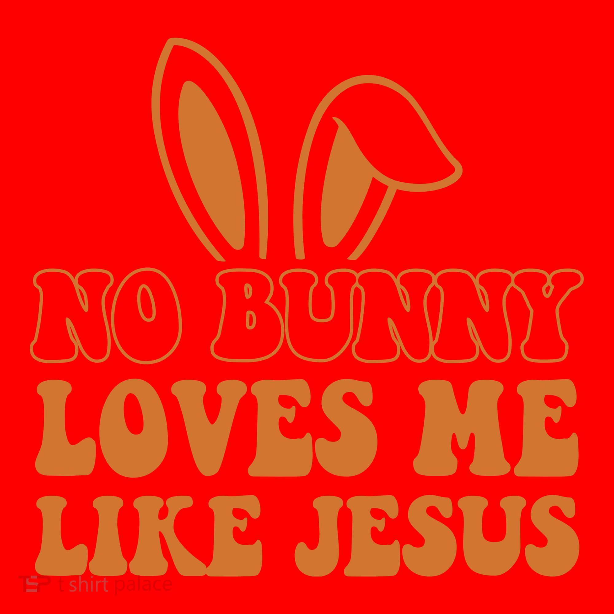 No Bunny Loves Me Like Jesus Easter Bunny Santa Hat