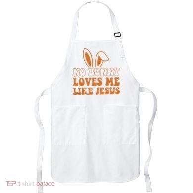 No Bunny Loves Me Like Jesus Easter Bunny Apron
