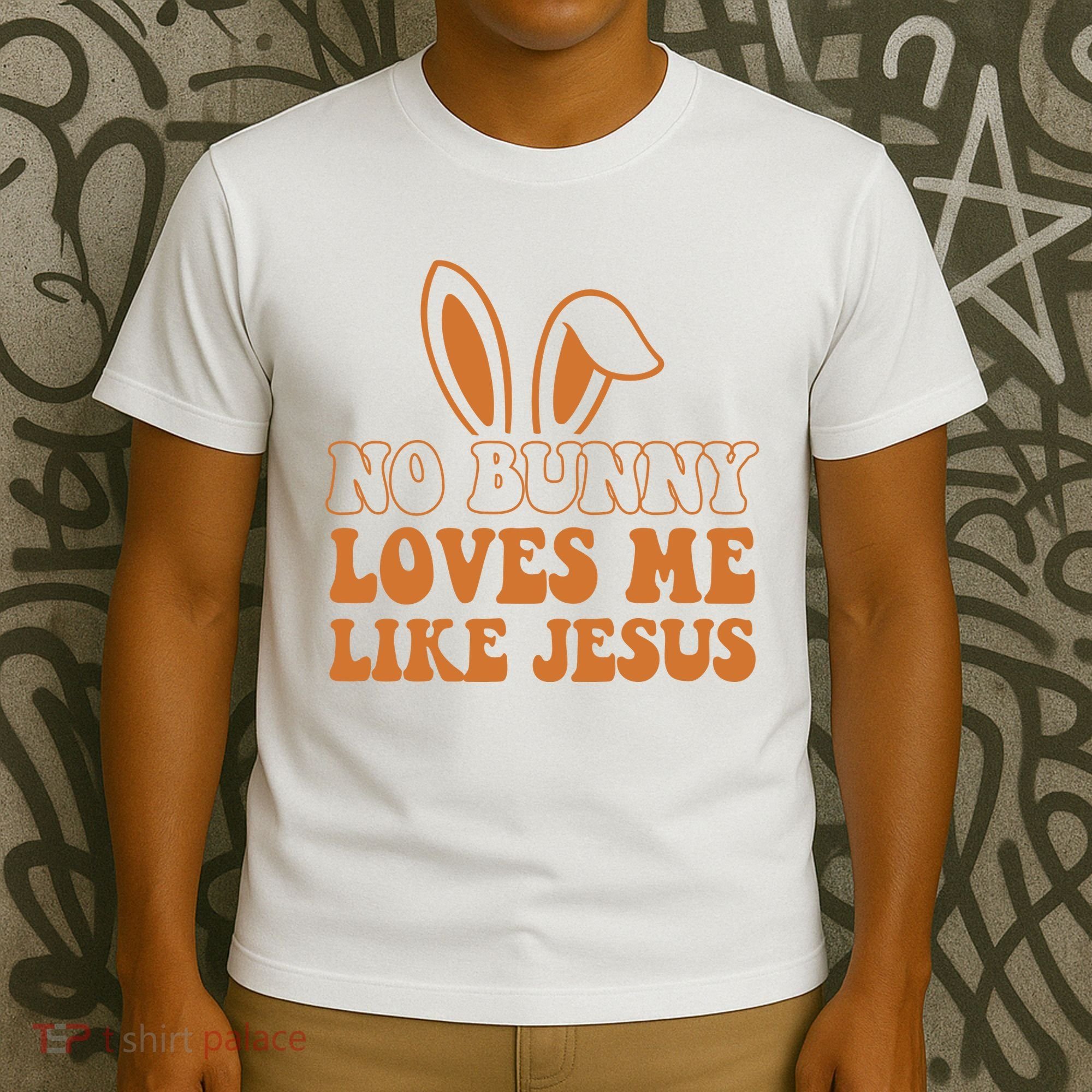 No Bunny Loves Me Like Jesus Easter Bunny T-Shirt