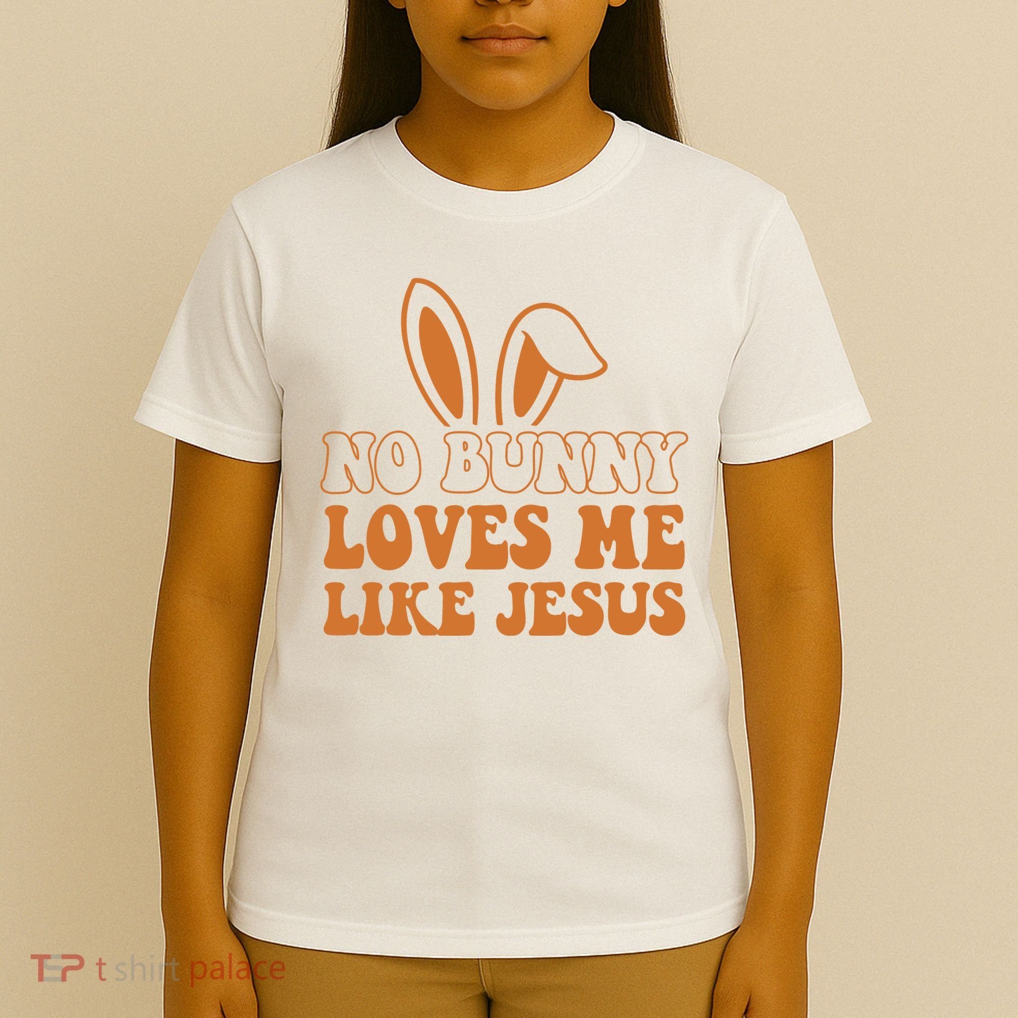 No Bunny Loves Me Like Jesus Easter Bunny T-Shirt