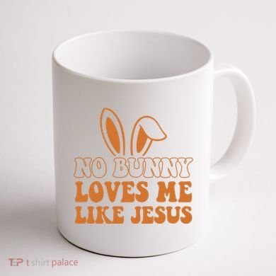 No Bunny Loves Me Like Jesus Easter Bunny Coffee Mug back