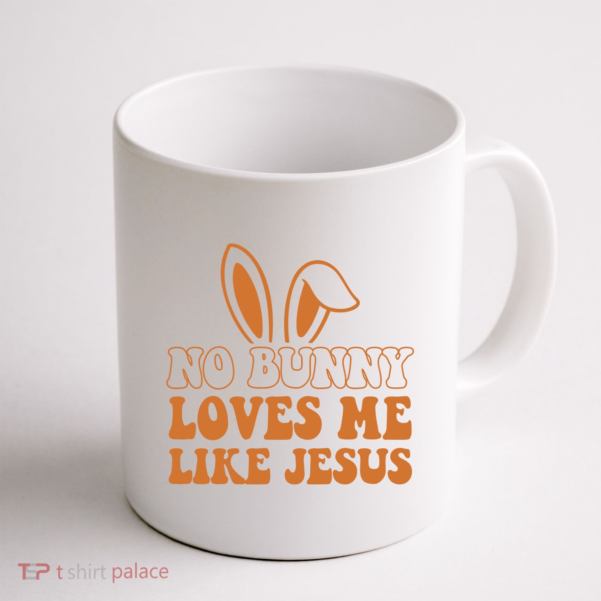 No Bunny Loves Me Like Jesus Easter Bunny Coffee Mug