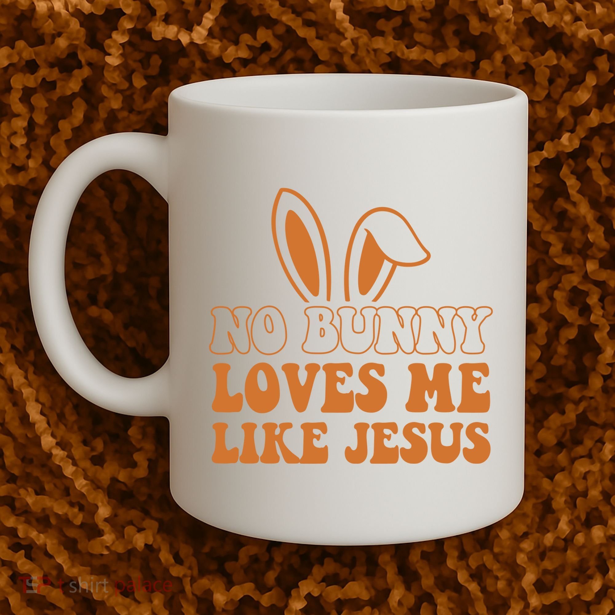 No Bunny Loves Me Like Jesus Easter Bunny Coffee Mug