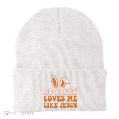 No Bunny Loves Me Like Jesus Easter Bunny Beanie