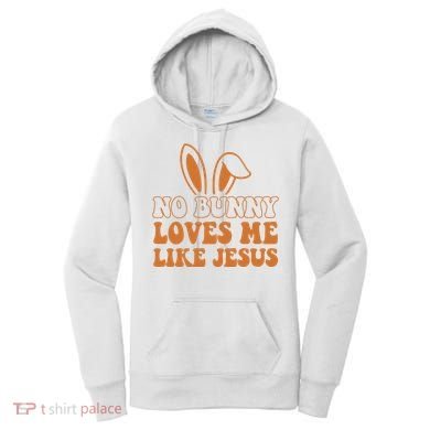 No Bunny Loves Me Like Jesus Easter Bunny Women's Hoodie