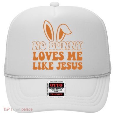 No Bunny Loves Me Like Jesus Easter Bunny Hat