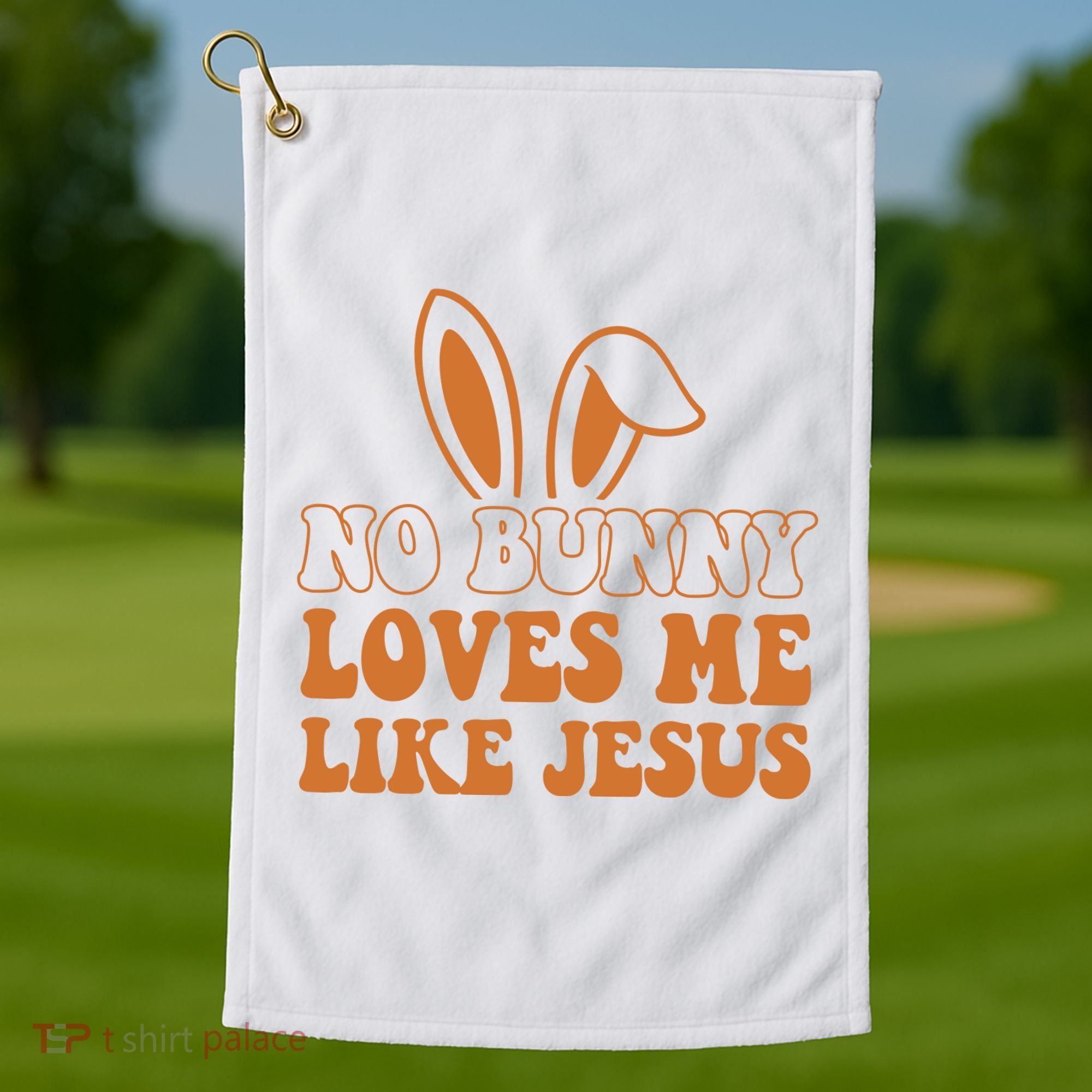 No Bunny Loves Me Like Jesus Easter Bunny Golf Towel