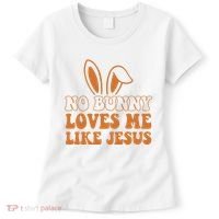 No Bunny Loves Me Like Jesus Easter Bunny Women's T-Shirt thumb 0