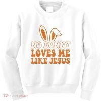 No Bunny Loves Me Like Jesus Easter Bunny Kids Sweatshirt thumb 0
