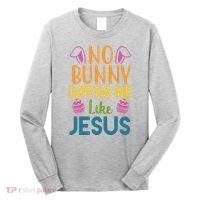 No Bunny Loves Me Like Jesus Easter Long Sleeve Shirt thumb 0