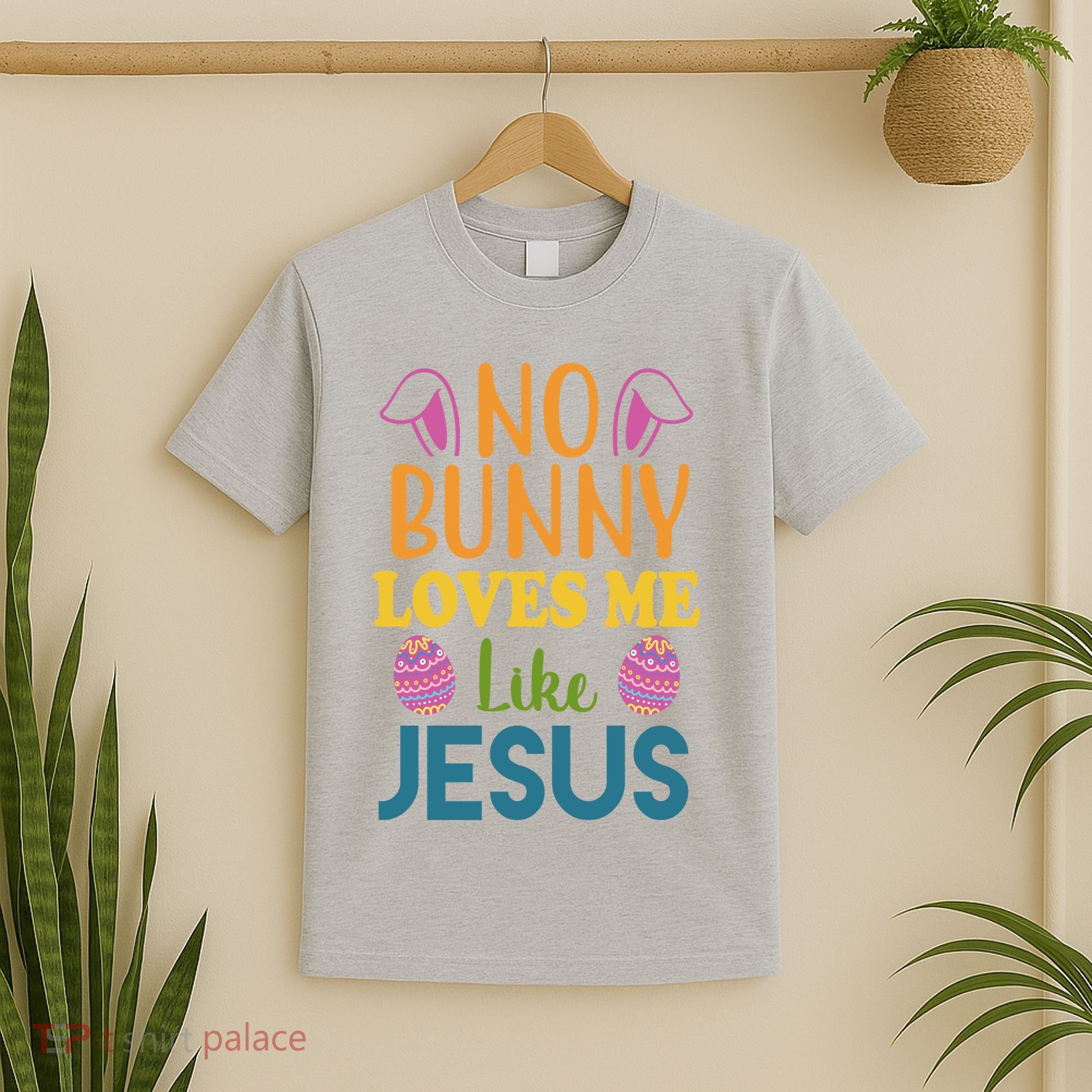 No Bunny Loves Me Like Jesus Easter T-Shirt