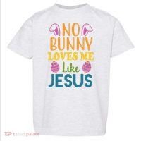 No Bunny Loves Me Like Jesus Easter Toddler T-Shirt thumb 0