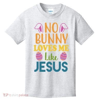 No Bunny Loves Me Like Jesus Easter Kids T-Shirt