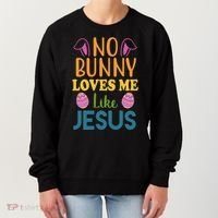 No Bunny Loves Me Like Jesus Easter Women's Sweatshirt thumb 0