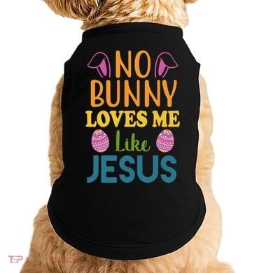 No Bunny Loves Me Like Jesus Easter Doggie Tank