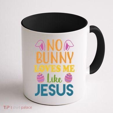 No Bunny Loves Me Like Jesus Easter Coffee Mug back