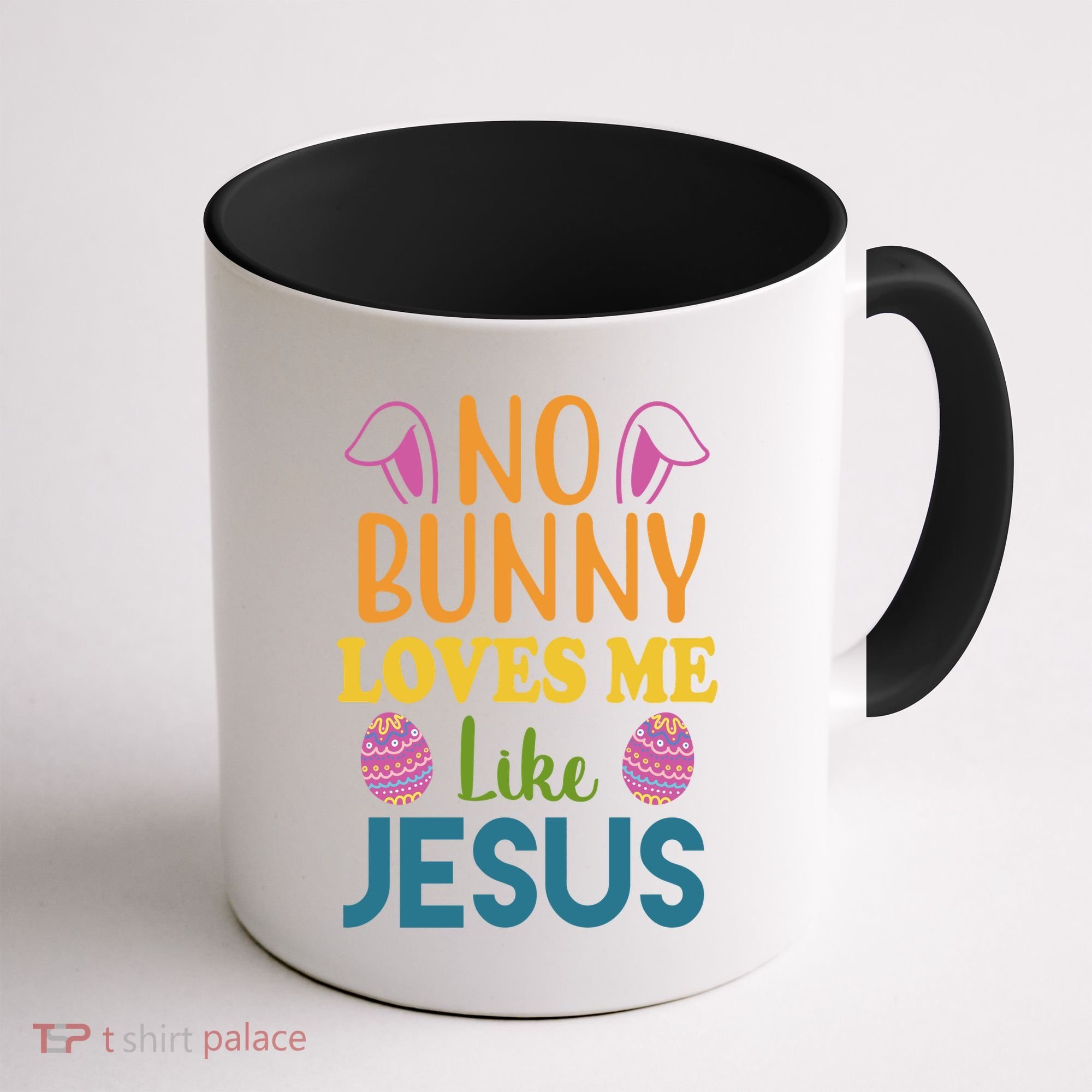 No Bunny Loves Me Like Jesus Easter Coffee Mug