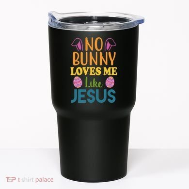 No Bunny Loves Me Like Jesus Easter Tumbler