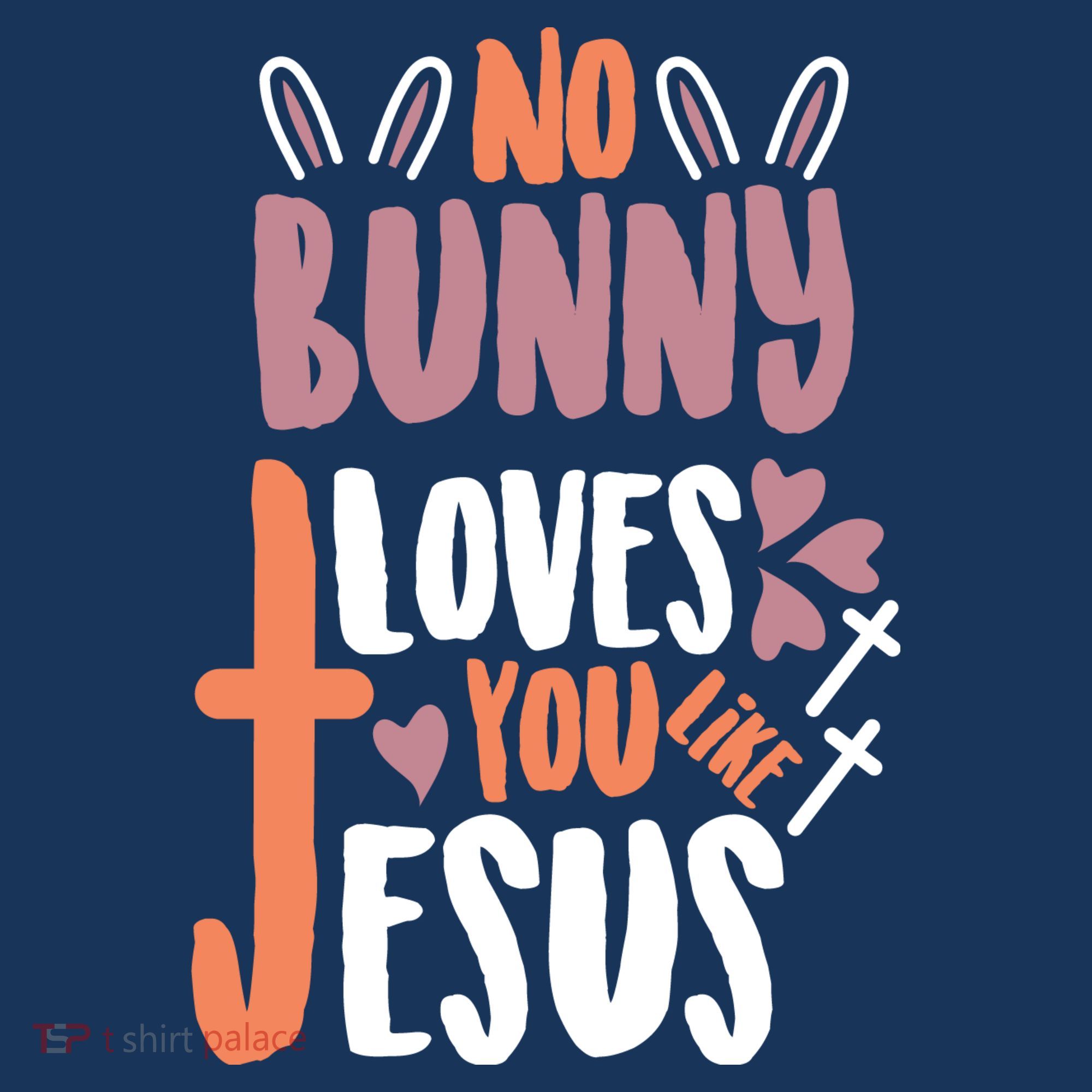 No Bunny Loves You Like Jesus Funny T-Shirt