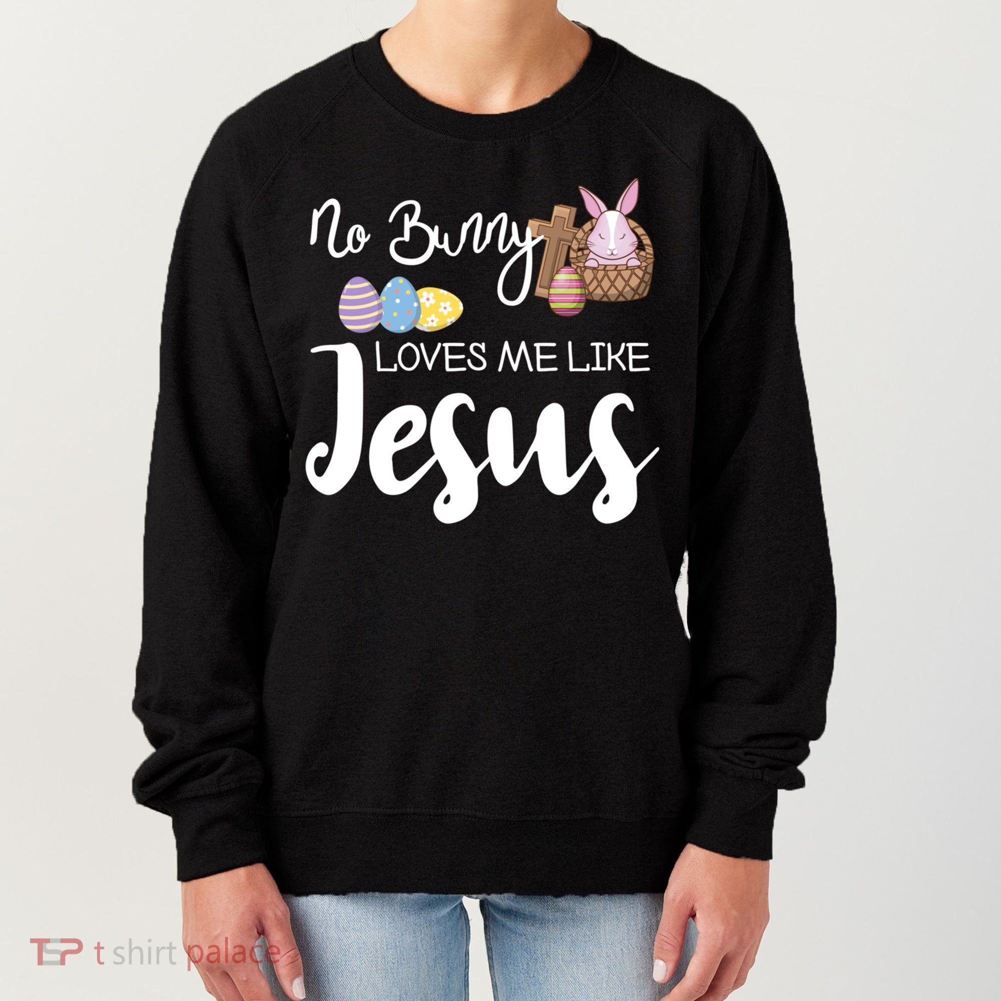No Bunny Loves Me Like Jesus Easter Christian Graphic Gift Women's Sweatshirt