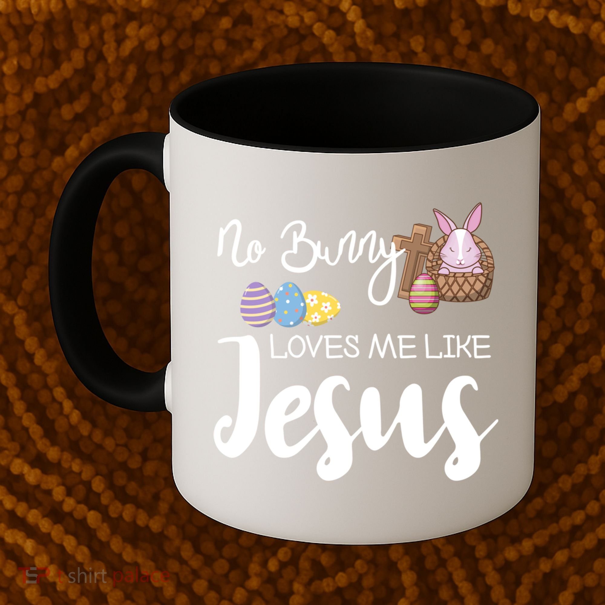 No Bunny Loves Me Like Jesus Easter Christian Graphic Gift Coffee Mug