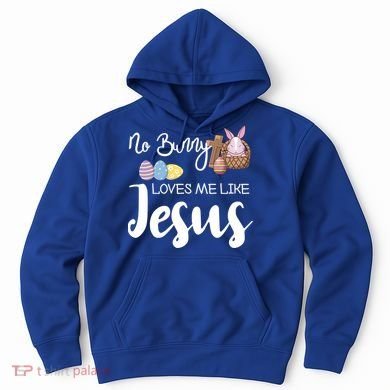 No Bunny Loves Me Like Jesus Easter Christian Graphic Gift Hoodie
