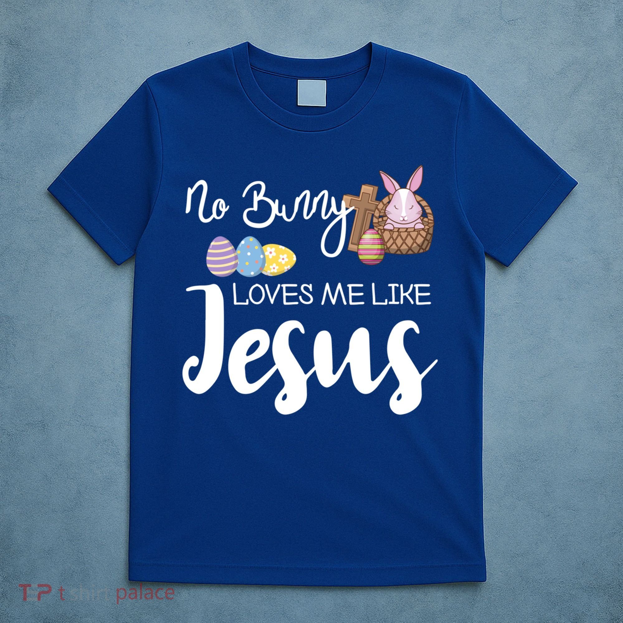 No Bunny Loves Me Like Jesus Easter Christian Graphic Gift T-Shirt