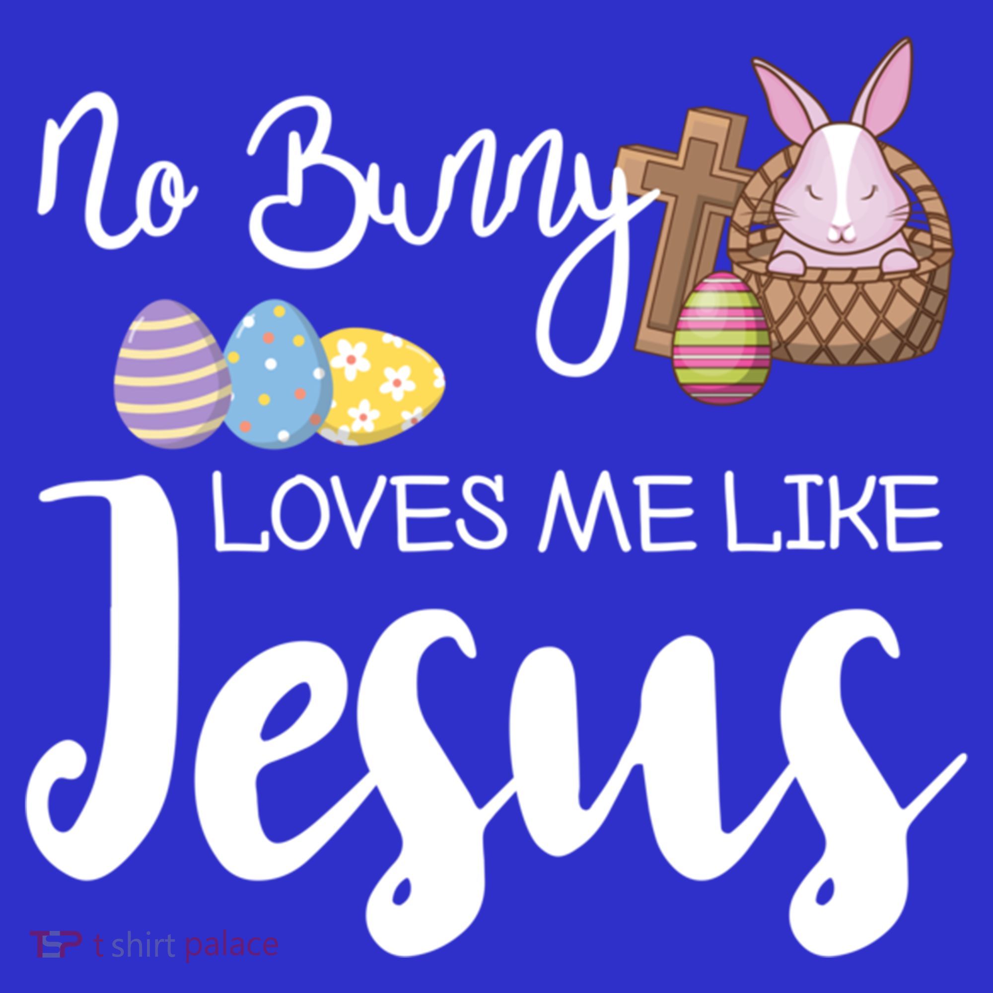 No Bunny Loves Me Like Jesus Easter Christian Graphic Gift T-Shirt