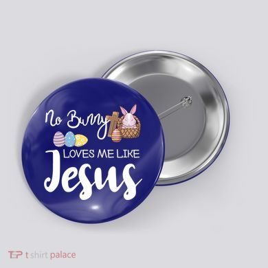 No Bunny Loves Me Like Jesus Easter Christian Graphic Gift Button
