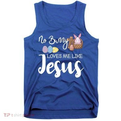 No Bunny Loves Me Like Jesus Easter Christian Graphic Gift Tank Top