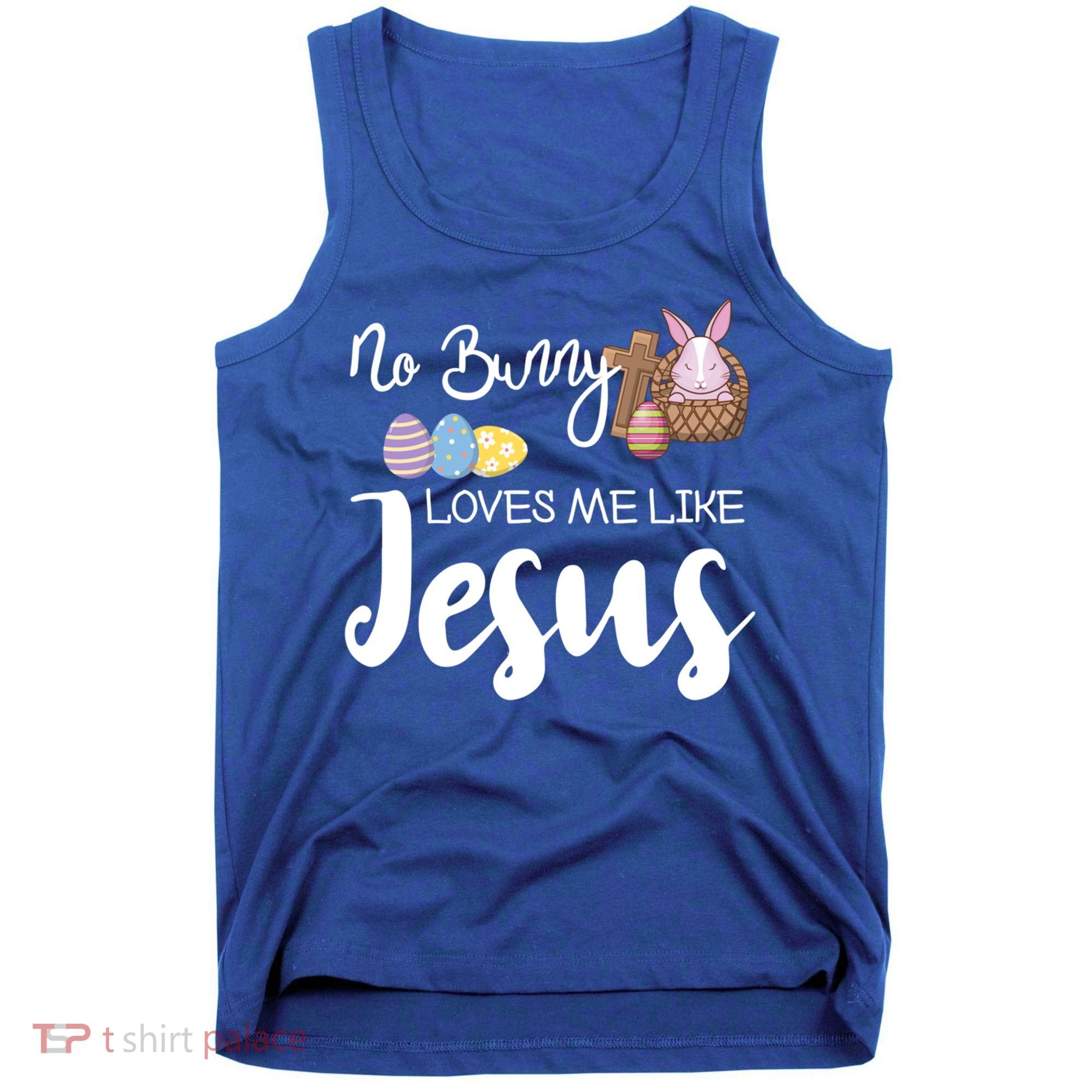 No Bunny Loves Me Like Jesus Easter Christian Graphic Gift Tank Top