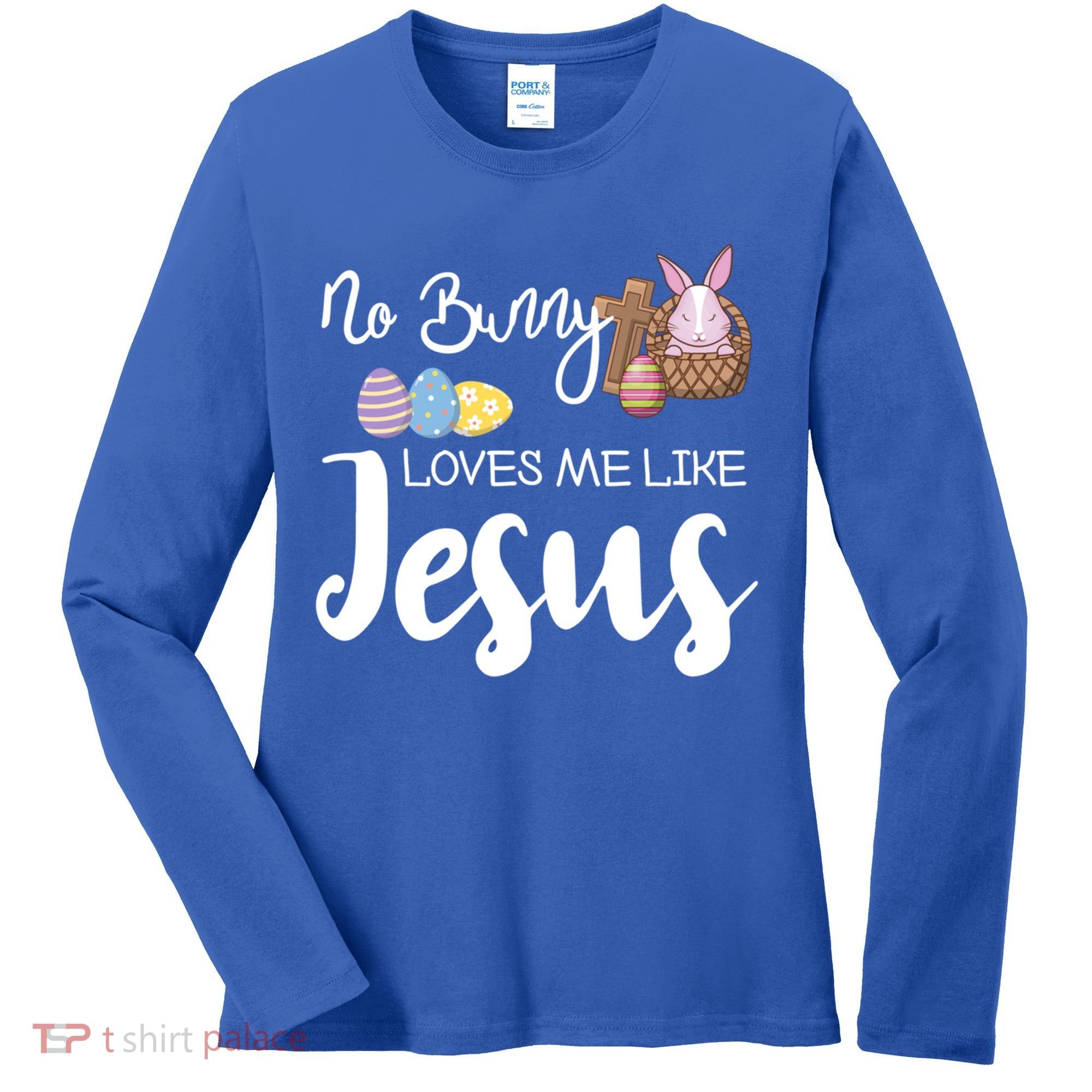 No Bunny Loves Me Like Jesus Easter Christian Graphic Gift Women's Long Sleeve Shirt