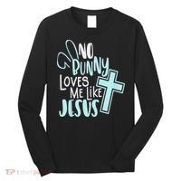 No Bunny Loves Me Like Jesus, Christian Easter Resurrection Long Sleeve Shirt thumb 0