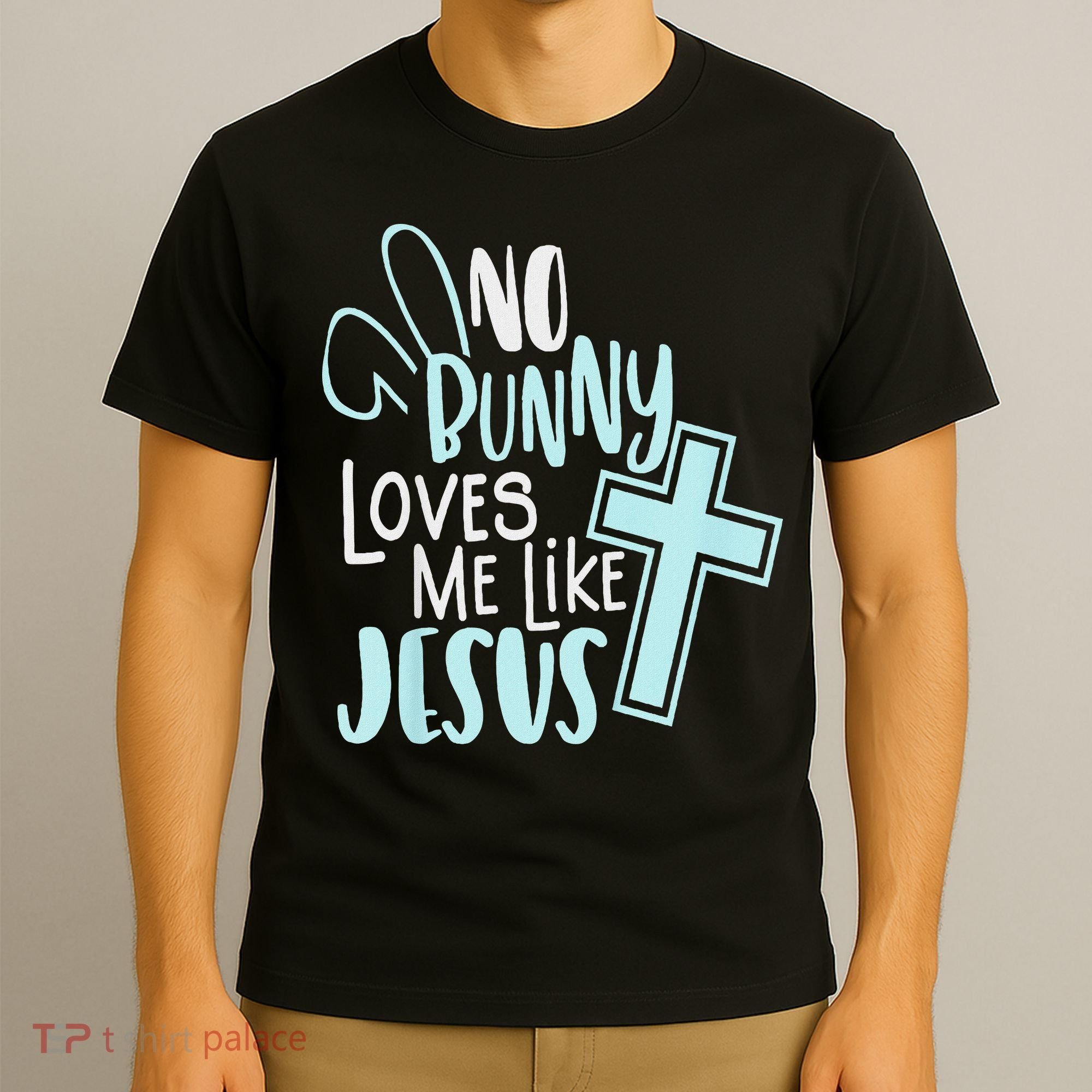 No Bunny Loves Me Like Jesus, Christian Easter Resurrection T-Shirt
