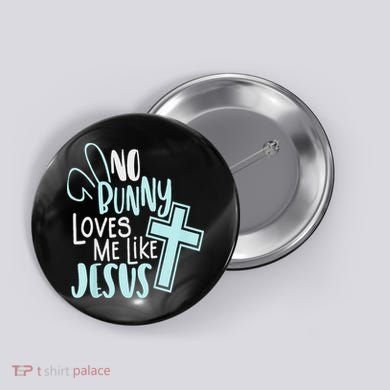 No Bunny Loves Me Like Jesus, Christian Easter Resurrection Button