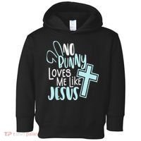 No Bunny Loves Me Like Jesus, Christian Easter Resurrection Toddler Hoodie thumb 0