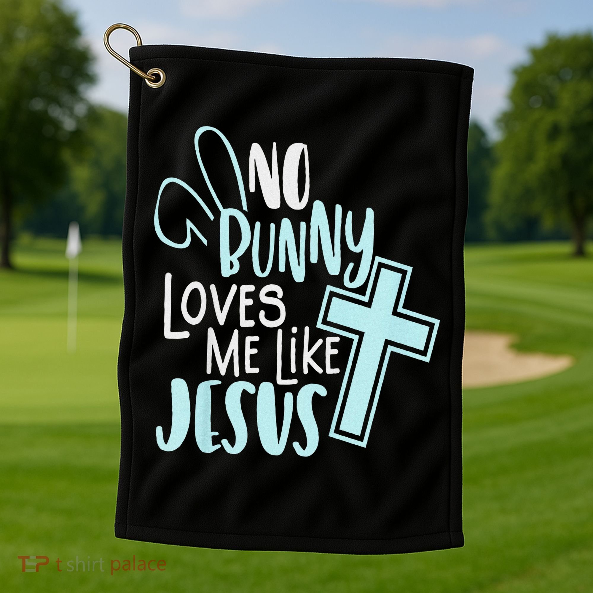 No Bunny Loves Me Like Jesus, Christian Easter Resurrection Golf Towel