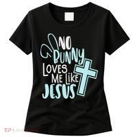 No Bunny Loves Me Like Jesus, Christian Easter Resurrection Women's T-Shirt thumb 0
