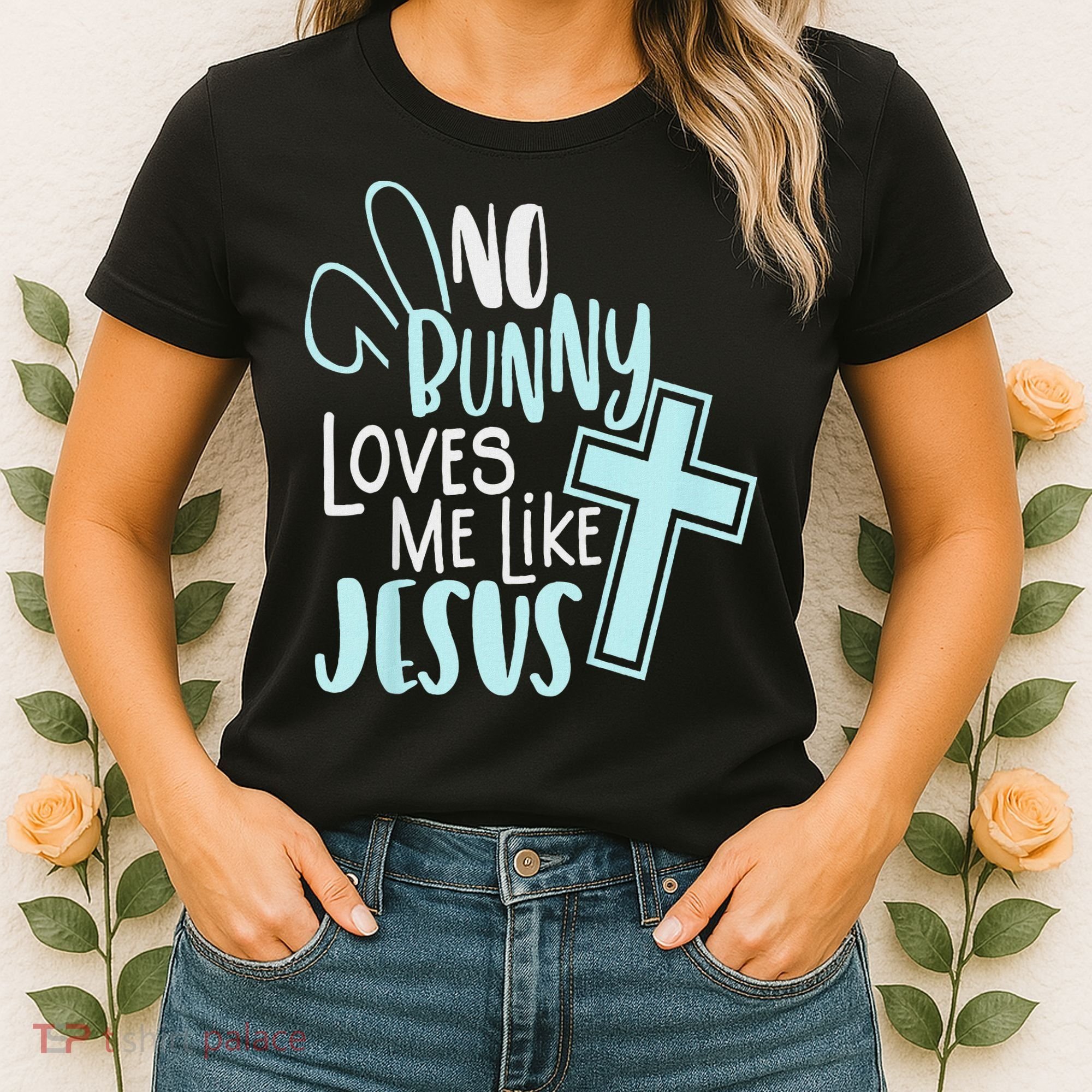 No Bunny Loves Me Like Jesus, Christian Easter Resurrection Women's T-Shirt