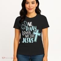 No Bunny Loves Me Like Jesus, Christian Easter Resurrection Women's T-Shirt thumb 4