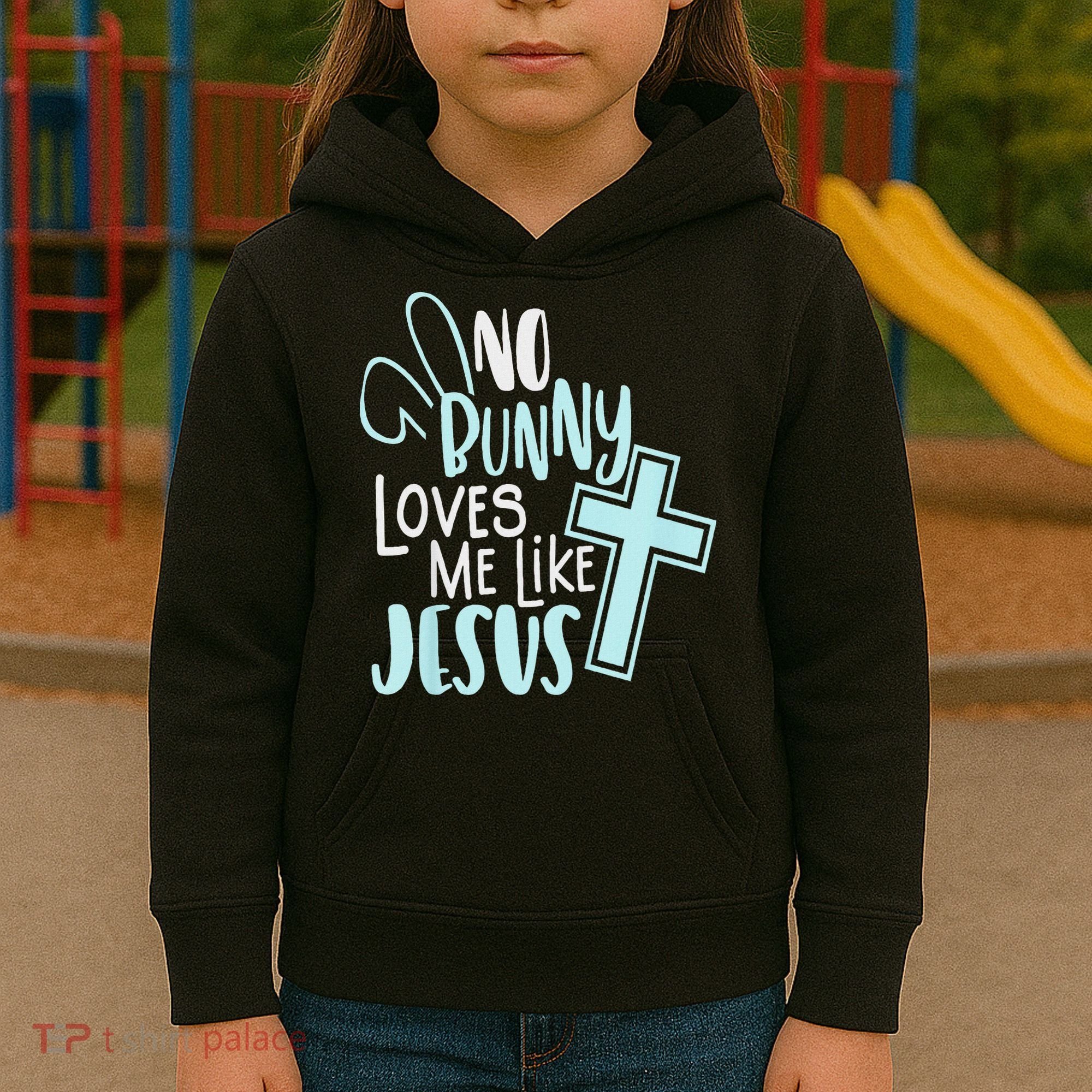 No Bunny Loves Me Like Jesus, Christian Easter Resurrection Kids Hoodie