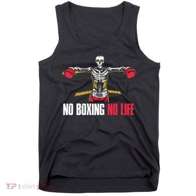 No Boxing No Life Meaningful Gift Tank Top